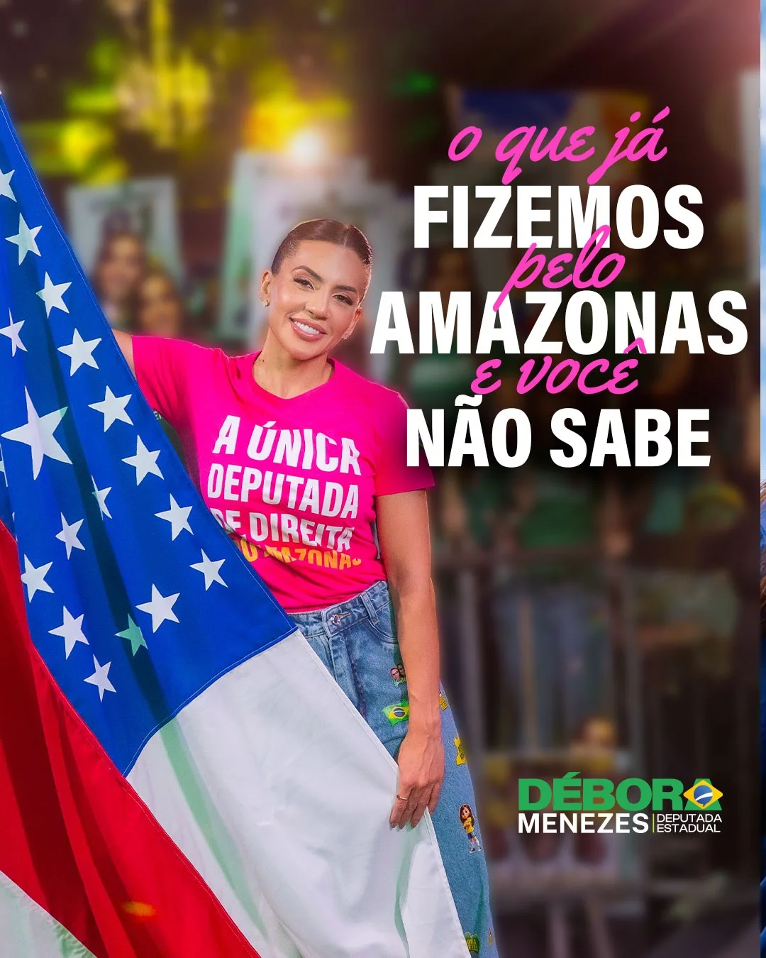 Débora Menezes com a bandeira do Amazonas — o que já fizemos pelo estado